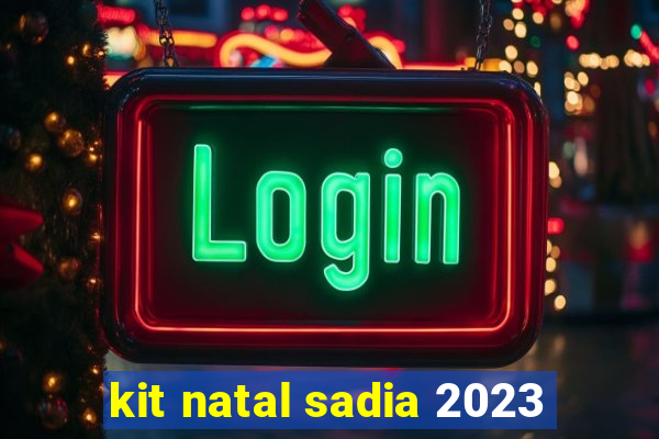 kit natal sadia 2023